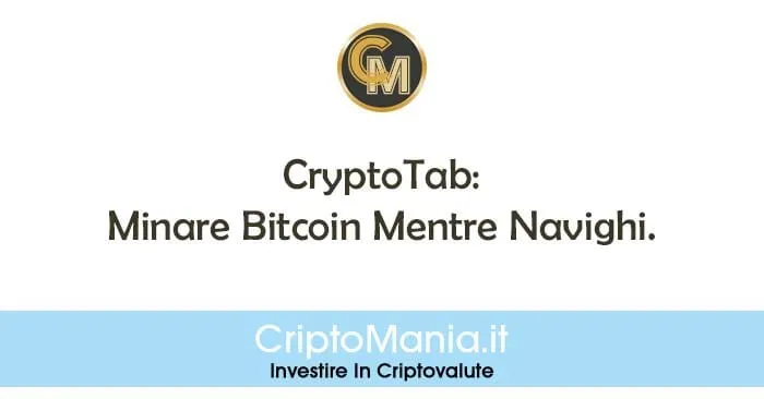 CryptoTab: Minare Bitcoin Mentre Navighi. Come Guadagnare In Automatico Bitcoin Gratis.