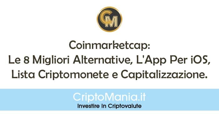 Coinmarketcap: Le 8 Migliori Alternative, L'App Per iOS, Lista Criptomonete e Capitalizzazione.