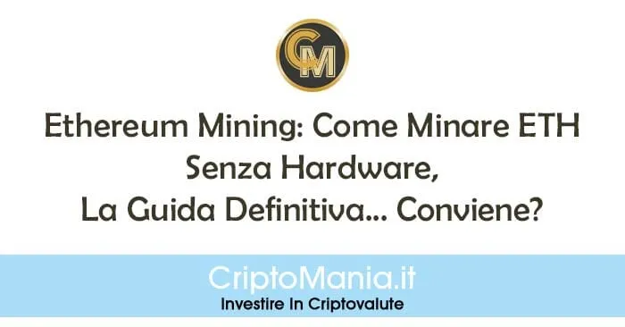 Ethereum Mining: Come Minare ETH Senza Hardware, La Guida, Le Pool... Conviene?