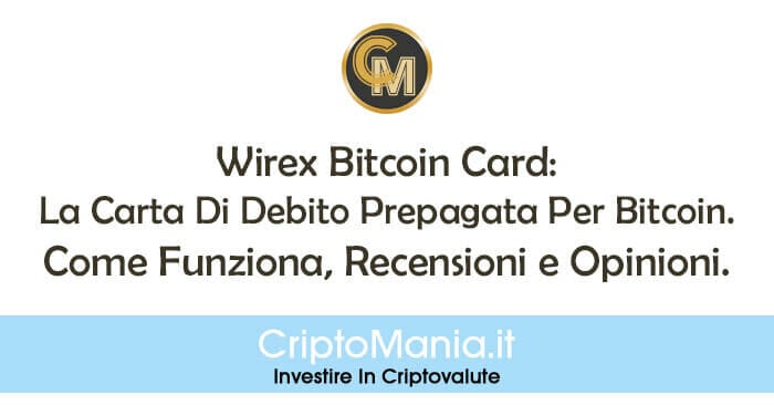 Carta Wirex: Come Funziona, Pagamenti in Bitcoin