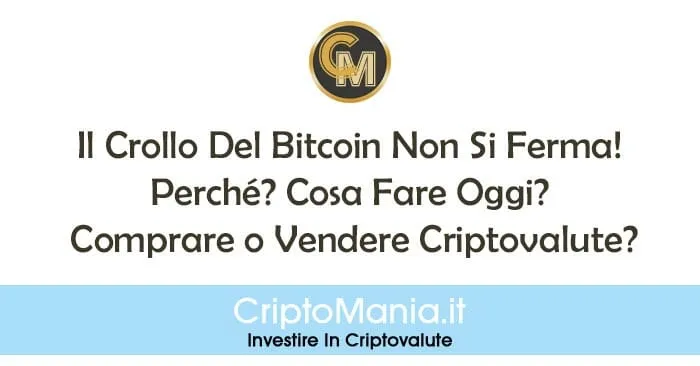 Crollo Del Bitcoin: Perché? Cosa Fare Oggi? Comprare o Vendere Criptovalute?