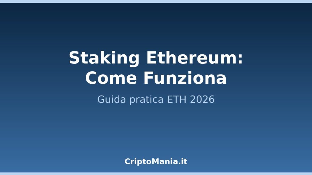 Staking Ethereum come funziona guida 2026